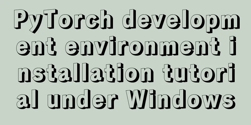 PyTorch development environment installation tutorial under Windows