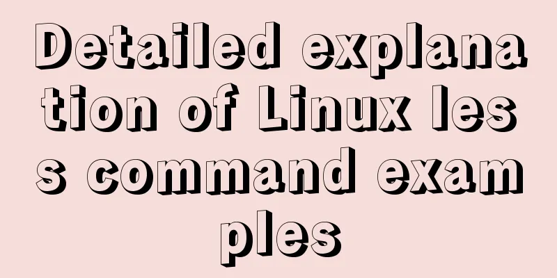 Detailed explanation of Linux less command examples