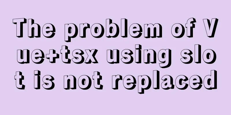 The problem of Vue+tsx using slot is not replaced