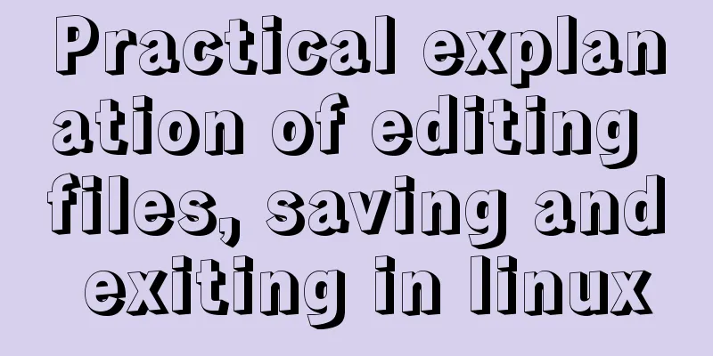 Practical explanation of editing files, saving and exiting in linux