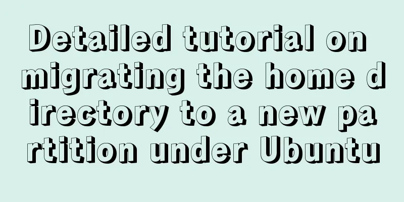 Detailed tutorial on migrating the home directory to a new partition under Ubuntu
