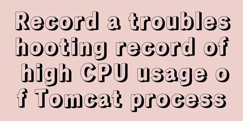 Record a troubleshooting record of high CPU usage of Tomcat process