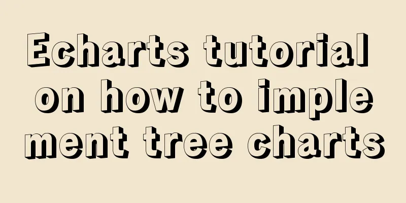 Echarts tutorial on how to implement tree charts