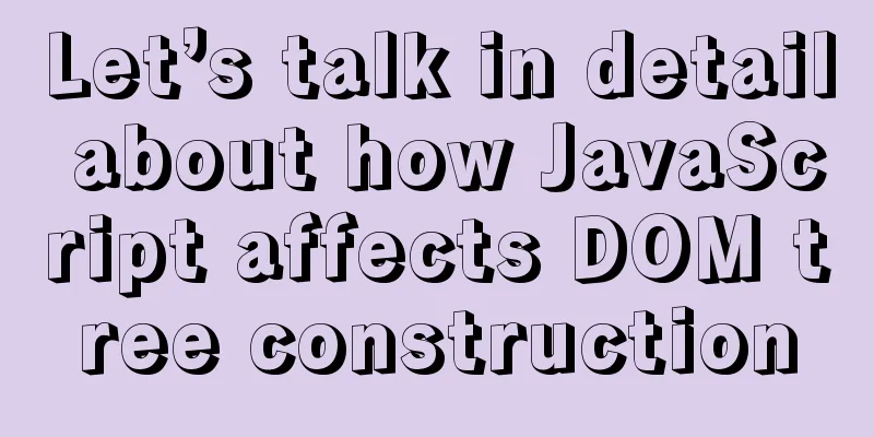 Let’s talk in detail about how JavaScript affects DOM tree construction