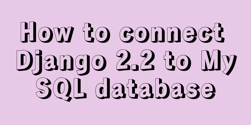 How to connect Django 2.2 to MySQL database