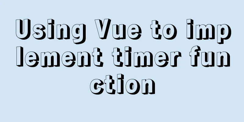 Using Vue to implement timer function