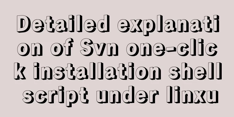Detailed explanation of Svn one-click installation shell script under linxu