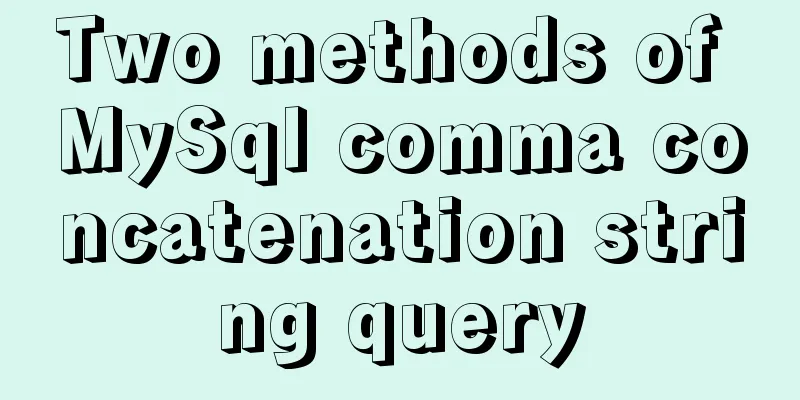 Two methods of MySql comma concatenation string query
