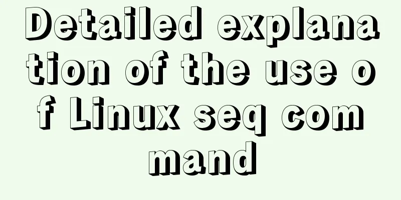 Detailed explanation of the use of Linux seq command