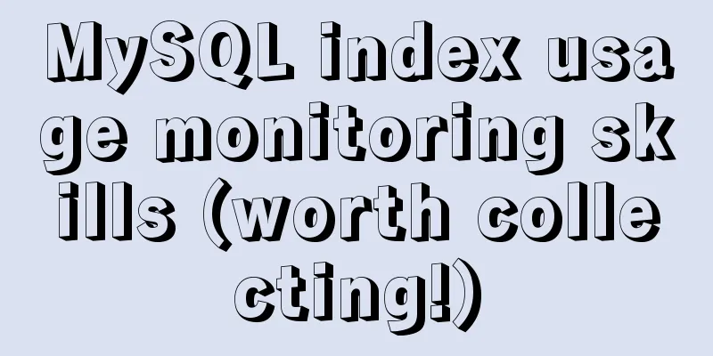 MySQL index usage monitoring skills (worth collecting!)