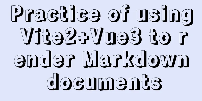 Practice of using Vite2+Vue3 to render Markdown documents