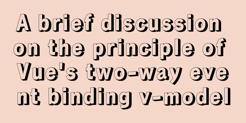 A brief discussion on the principle of Vue's two-way event binding v-model