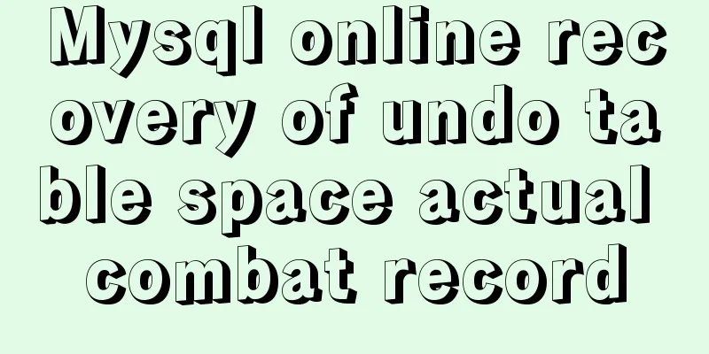 Mysql online recovery of undo table space actual combat record