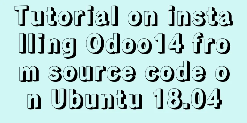 Tutorial on installing Odoo14 from source code on Ubuntu 18.04