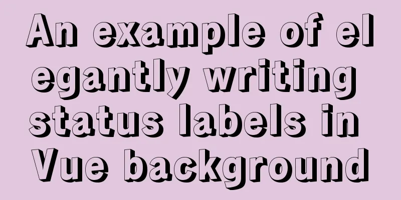 An example of elegantly writing status labels in Vue background