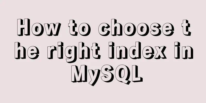 How to choose the right index in MySQL