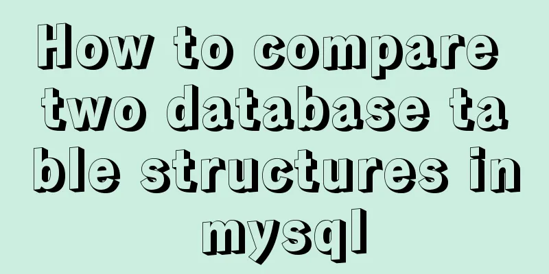 How to compare two database table structures in mysql