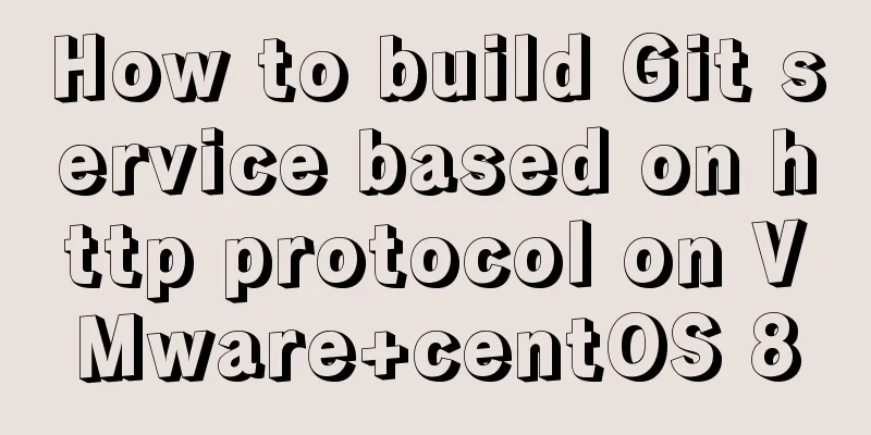 How to build Git service based on http protocol on VMware+centOS 8
