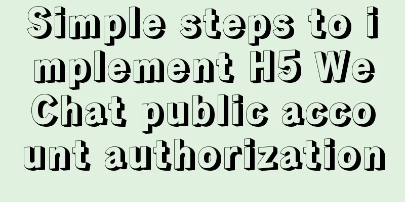 Simple steps to implement H5 WeChat public account authorization
