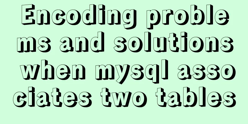 Encoding problems and solutions when mysql associates two tables