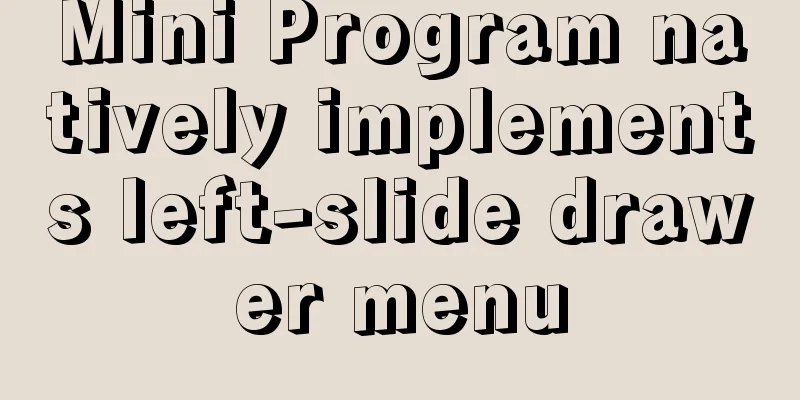 Mini Program natively implements left-slide drawer menu