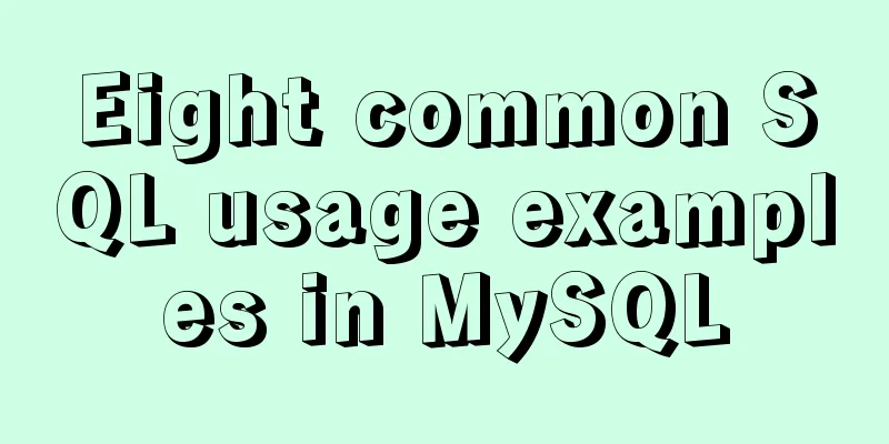 Eight common SQL usage examples in MySQL