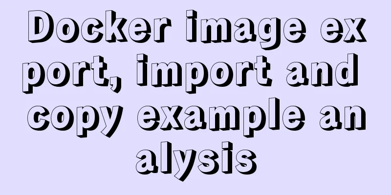 Docker image export, import and copy example analysis