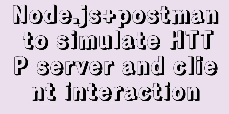 Node.js+postman to simulate HTTP server and client interaction