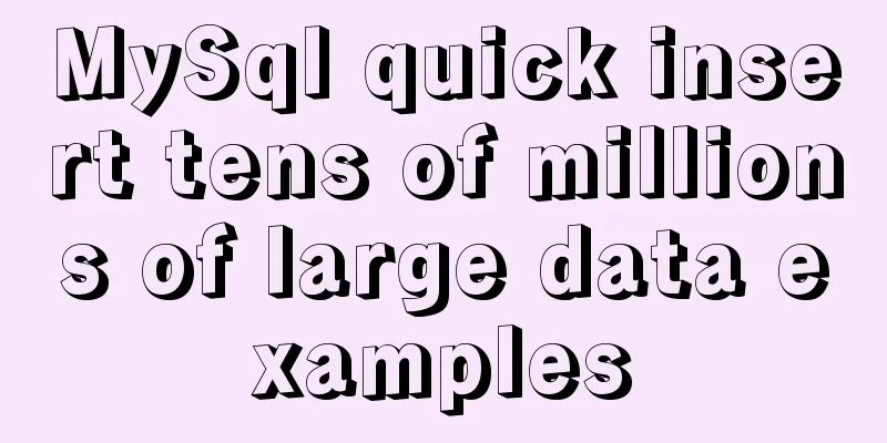 MySql quick insert tens of millions of large data examples