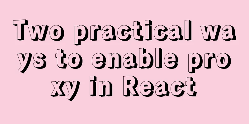 Two practical ways to enable proxy in React
