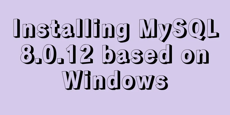 Installing MySQL 8.0.12 based on Windows