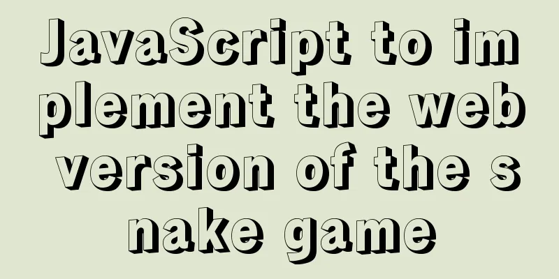 JavaScript to implement the web version of the snake game