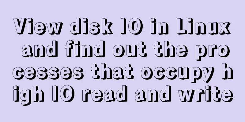 View disk IO in Linux and find out the processes that occupy high IO read and write
