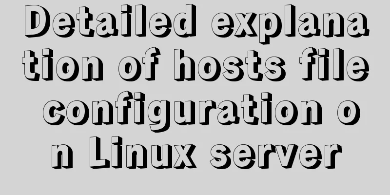 Detailed explanation of hosts file configuration on Linux server