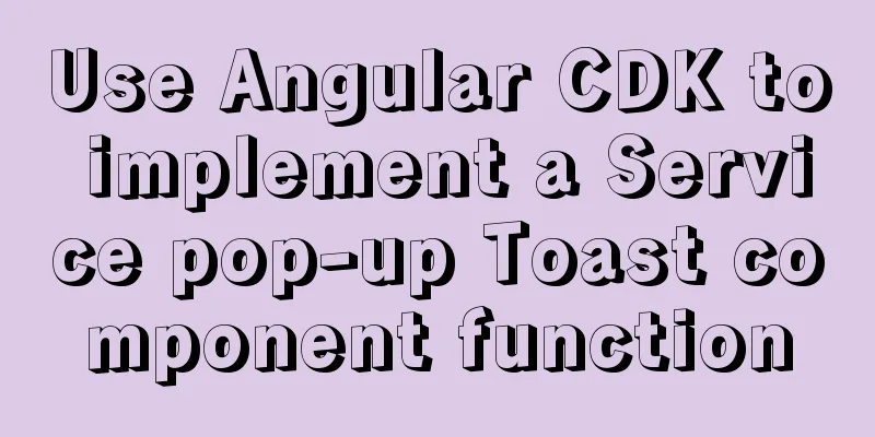 Use Angular CDK to implement a Service pop-up Toast component function