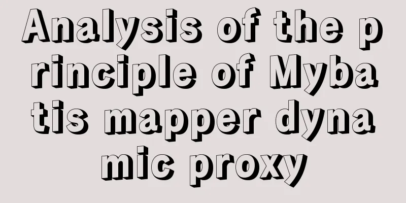 Analysis of the principle of Mybatis mapper dynamic proxy