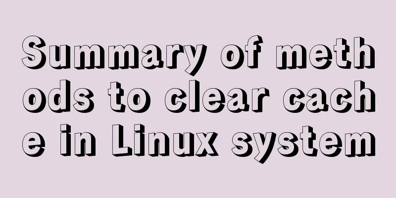 Summary of methods to clear cache in Linux system