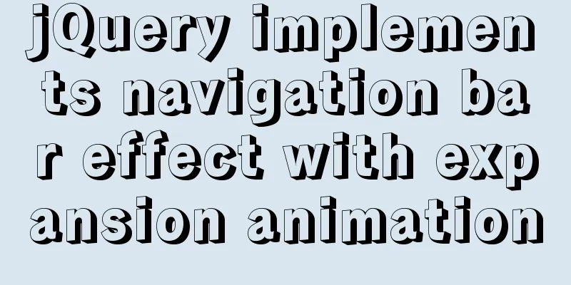 jQuery implements navigation bar effect with expansion animation