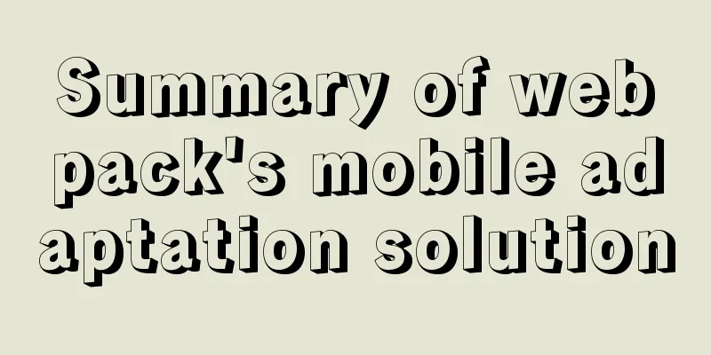 Summary of webpack's mobile adaptation solution