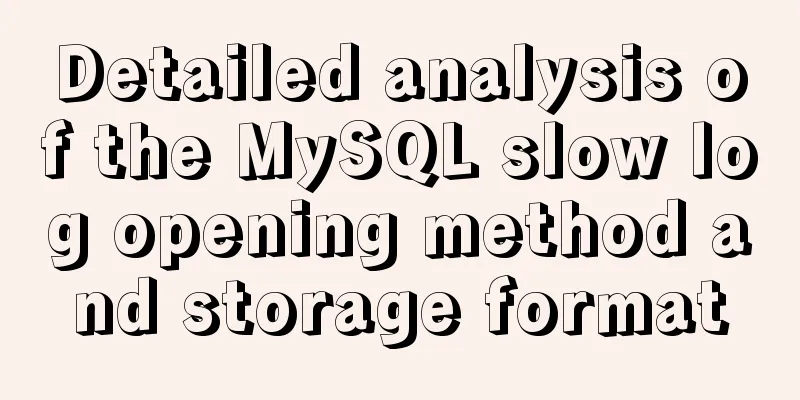 Detailed analysis of the MySQL slow log opening method and storage format