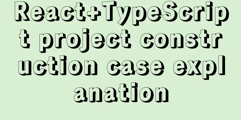 React+TypeScript project construction case explanation