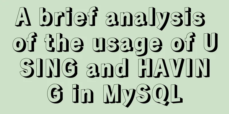 A brief analysis of the usage of USING and HAVING in MySQL