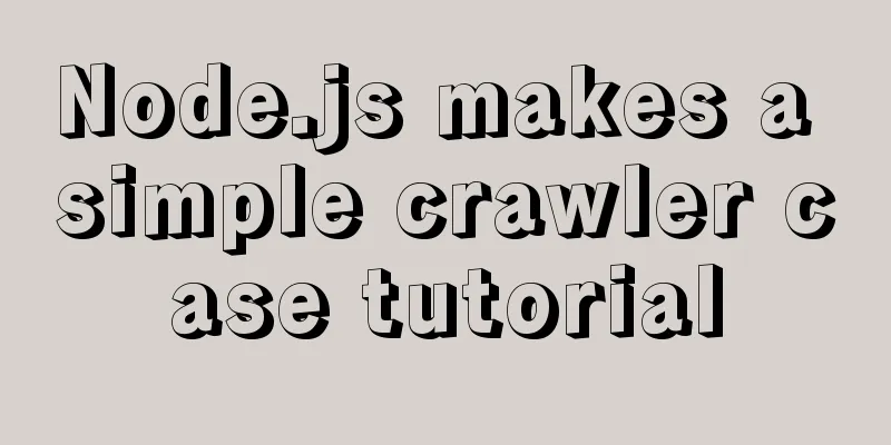 Node.js makes a simple crawler case tutorial