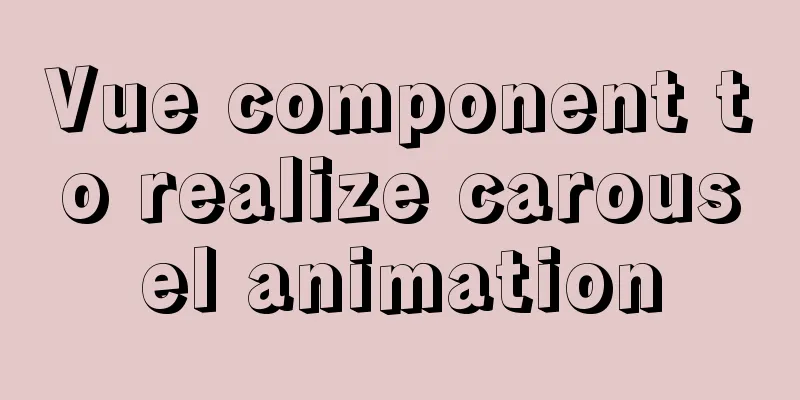 Vue component to realize carousel animation