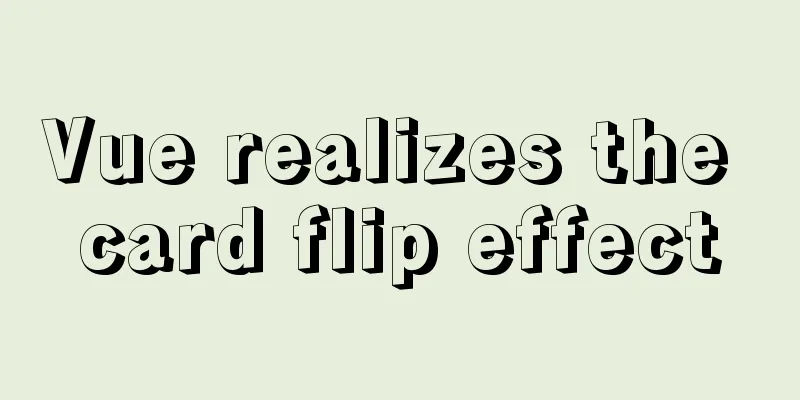 Vue realizes the card flip effect