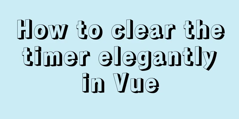 How to clear the timer elegantly in Vue