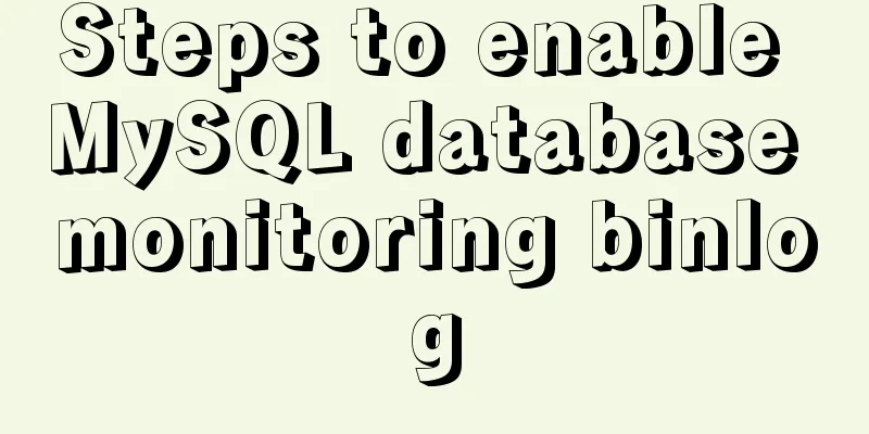 Steps to enable MySQL database monitoring binlog