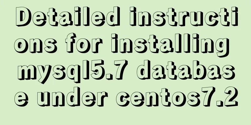 Detailed instructions for installing mysql5.7 database under centos7.2