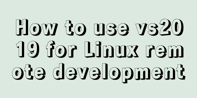 How to use vs2019 for Linux remote development