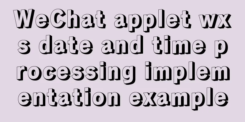 WeChat applet wxs date and time processing implementation example